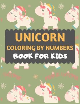portada Unicorn Coloring By Numbers Book For Kids: Unicorn coloring book for kids & toddlers -Unicorn activity books for preschooler-coloring book for boys, g (in English)