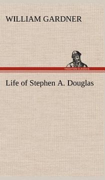 portada life of stephen a. douglas (en Inglés)