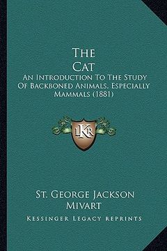 portada the cat the cat: an introduction to the study of backboned animals, especiallan introduction to the study of backboned animals, especia (en Inglés)