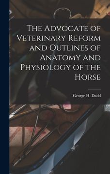 portada The Advocate of Veterinary Reform and Outlines of Anatomy and Physiology of the Horse (en Inglés)