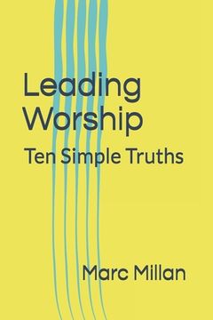 portada Leading Worship: Ten Simple Truths: A Practical guide for Worship Leaders (en Inglés)