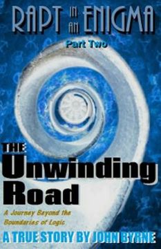 portada The Unwinding Road: A Journey Beyond Logic! (en Inglés)