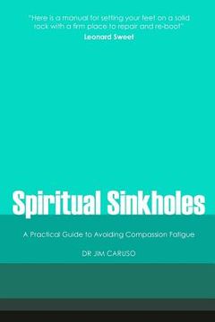 portada Spiritual Sinkholes: A Practical Guide to Avoiding Compassion Fatigue (en Inglés)