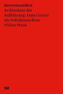 portada Niklas Maak: Servermanifest: Servermanifest - Architektur der Aufklärung: Data Center als Politikmaschine (Zeitgenössische Kunst) (en Alemán)