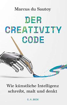 portada Der Creativity-Code: Wie Künstliche Intelligenz Schreibt, Malt und Denkt (en Alemán)