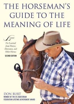 portada The Horseman's Guide To The Meaning Of Life: Lessons I've Learned From Horses, Horsemen, And Other Heroes (en Inglés)