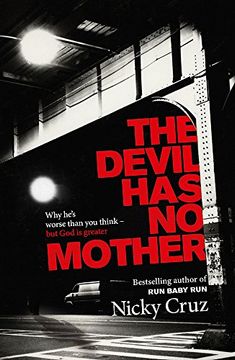 portada the devil has no mother: why he's worse than you think - but god is greater. by nicky cruz (en Inglés)