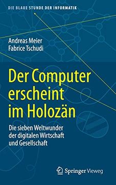 portada Der Computer Erscheint im Holozän: Die Sieben Weltwunder der Digitalen Wirtschaft und Gesellschaft (en Alemán)