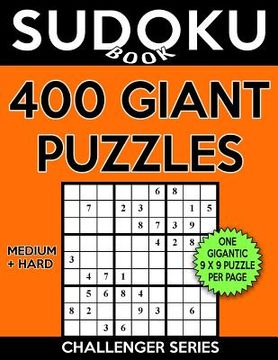 portada Sudoku Book 400 GIANT Puzzles, 200 Medium and 200 Hard: Sudoku Puzzle Book With One Gigantic Large Print Puzzle Per Page and Two Levels of Difficulty
