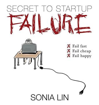 portada Secret to Startup Failure: Fail Fast. Fail Cheap. Fail Happy. (in English)