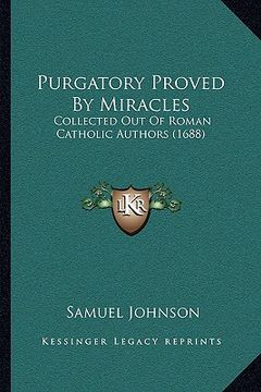 portada purgatory proved by miracles: collected out of roman catholic authors (1688) (in English)