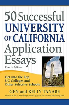 portada 50 Successful University of California Application Essays: Get Into the Top Uc Colleges and Other Selective Schools (in English)