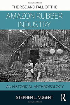 portada The Rise and Fall of the Amazon Rubber Industry: An Historical Anthropology (en Inglés)