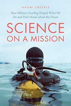 portada Science on a Mission: How Military Funding Shaped What we do and Don'T Know About the Ocean (in English)
