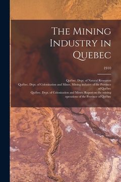 portada The Mining Industry in Quebec; 1910