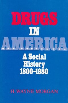 portada Drugs in America: A Social History, 1800-1980 (in English)