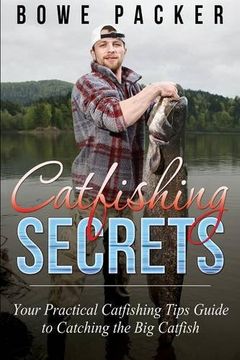 portada Catfishing Secrets: Your Practical Catfishing Tips Guide to Catching the Big Catfish