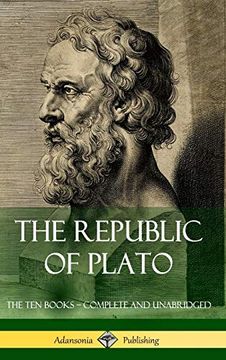 portada The Republic of Plato: The ten Books - Complete and Unabridged (Classics of Greek Philosophy) (Hardcover) (en Inglés)