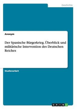 portada Der Spanische Bürgerkrieg. Überblick und Militärische Intervention des Deutschen Reiches (en Alemán)