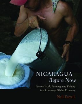portada Nicaragua Before Now: Factory Work, Farming, and Fishing in a Low-Wage Global Economy (en Inglés)