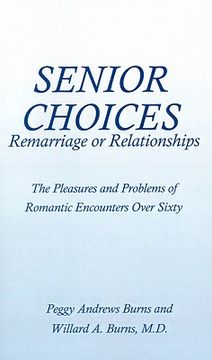 portada senior choices: remarriage or relationships: the pleasures and problems of romantic encounters over sixty (en Inglés)