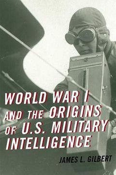 portada World War I and the Origins of U.S. Military Intelligence (en Inglés)