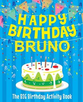portada Happy Birthday Bruno - The Big Birthday Activity Book: Personalized Children's Activity Book (en Inglés)