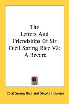 portada the letters and friendships of sir cecil spring rice v2: a record