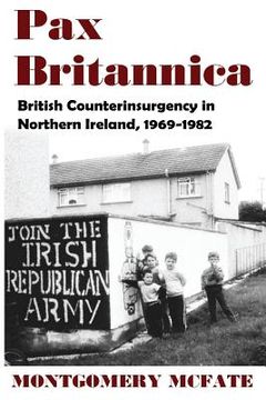 portada Pax Britannica: British Counterinsurgency In Northern Ireland, 1969-1982 (in English)