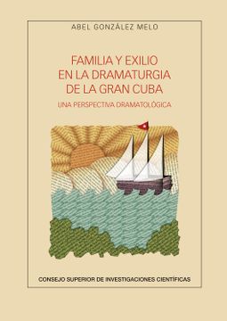 portada Familia y Exilio en la Dramaturgia de la Gran Cuba (Anejos de la Revista de Literatura)
