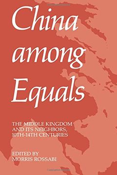 portada China Among Equals: The Middle Kingdom and its Neighbors, 10Th-14Th Centuries (in English)