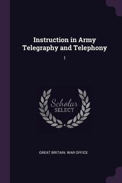 portada Instruction in Army Telegraphy and Telephony: 1 (in English)