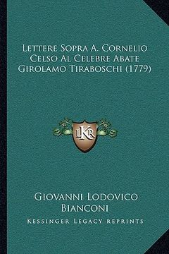 portada Lettere Sopra A. Cornelio Celso Al Celebre Abate Girolamo Tiraboschi (1779) (en Italiano)