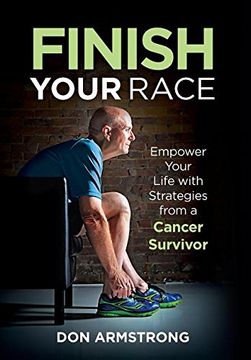 portada Finish Your Race: Empower Your Life with Strategies from a Cancer Survivor