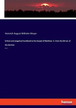 portada Critical and exegetical handbook to the Gospel of Matthew tr. from the 6th ed. of the German: Vol. 2 (en Inglés)