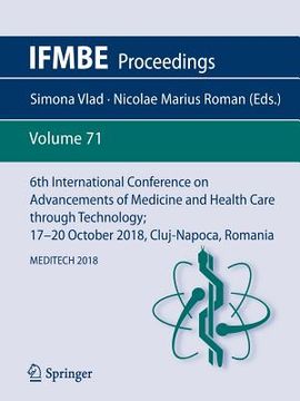 portada 6th International Conference on Advancements of Medicine and Health Care Through Technology; 17-20 October 2018, Cluj-Napoca, Romania: Meditech 2018