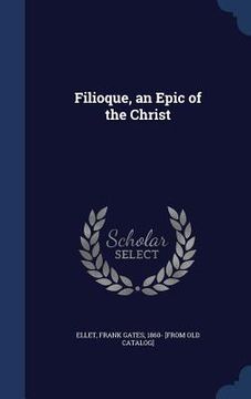 portada Filioque, an Epic of the Christ (in English)