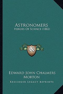 portada astronomers: heroes of science (1882) (in English)