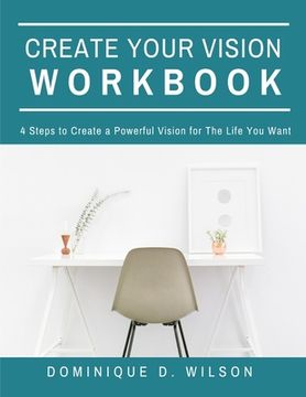 portada Create Your Vision Workbook: 4 Steps To Create a Powerful Vision for The Life You Want (en Inglés)