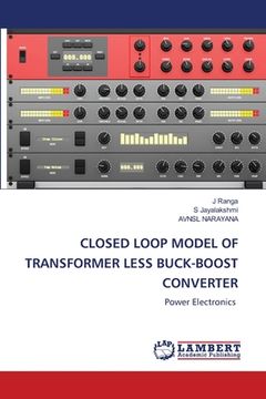 portada Closed Loop Model of Transformer Less Buck-Boost Converter (en Inglés)