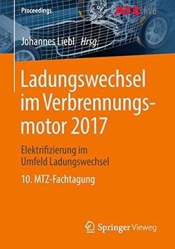 portada Ladungswechsel im Verbrennungsmotor 2017: Elektrifizierung im Umfeld Ladungswechsel 10. Mtz-Fachtagung (in German)
