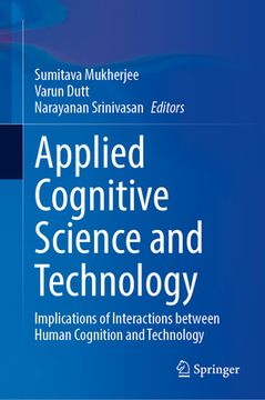 portada Applied Cognitive Science and Technology: Implications of Interactions Between Human Cognition and Technology (en Inglés)