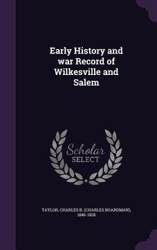 portada Early History and war Record of Wilkesville and Salem (en Inglés)