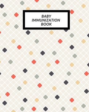 portada Baby Immunization Book: Child's Medical History To do Book, Baby 's Health keepsake Register & Information Record Log, Treatment Activities Tr (en Inglés)