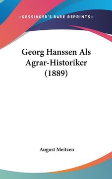 portada Georg Hanssen ALS Agrar-Historiker (1889) (en Alemán)