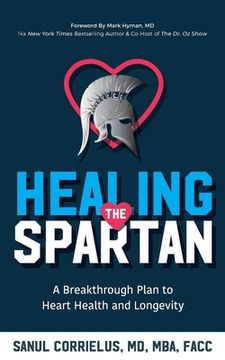 portada Healing the Spartan﻿: A Breakthrough Plan to Heart Health and Longevity (en Inglés)