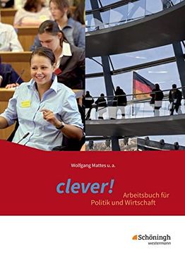 portada Clever! - Arbeitsbuch für Politik und Wirtschaft: Arbeitsbuch für Politik und Wirtschaft / Schülerband (en Alemán)