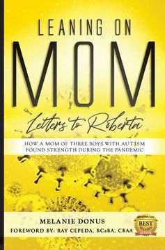 portada Leaning On Mom: Letters To Roberta, How a Mom of Three with Autism Found Strength During the Pandemic