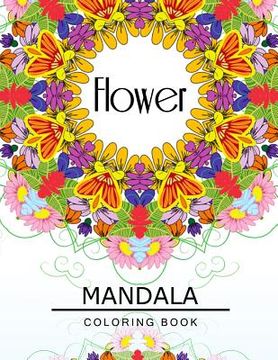 portada Flower Mandala Coloring Book: Flower Coloring books for teens, Floral Mandala Coloring Book for adults (en Inglés)