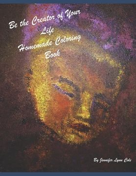 portada Be the Creator of Your Life Homemade Coloring Book (en Inglés)